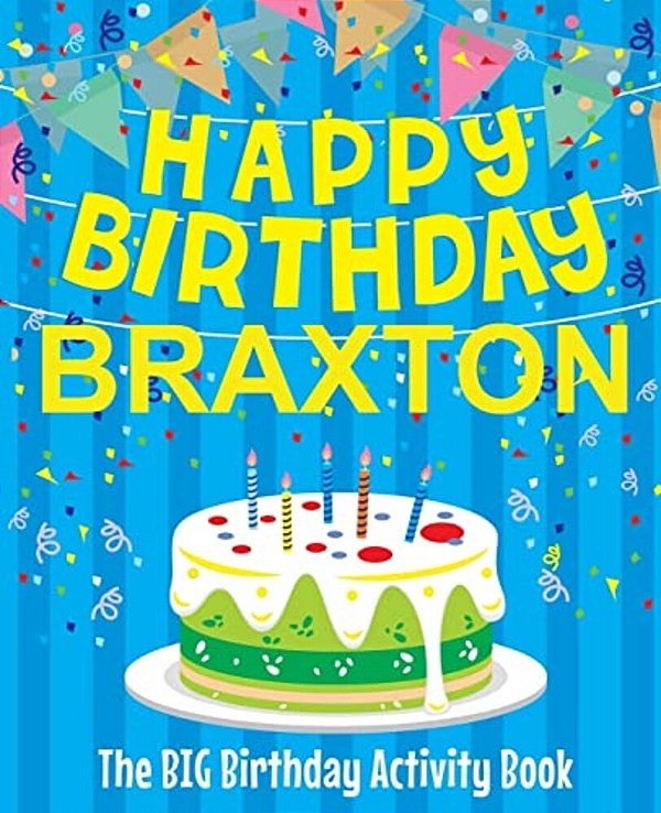 Happy Birthday Braxton - The Big Birthday Activity Book: (Personalized Children's Activity Book)-..