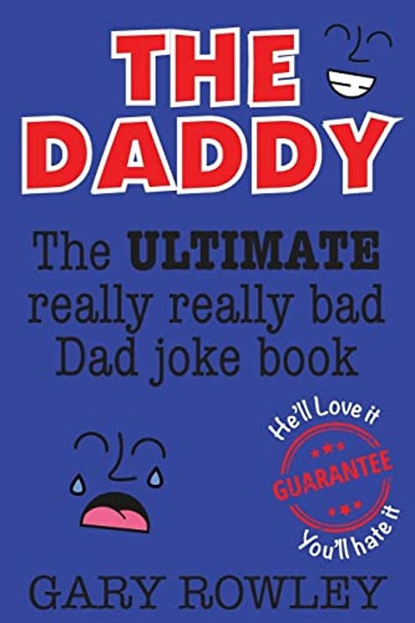 The Daddy: The Ultimate Really Really Bad Dad Joke Book!-..