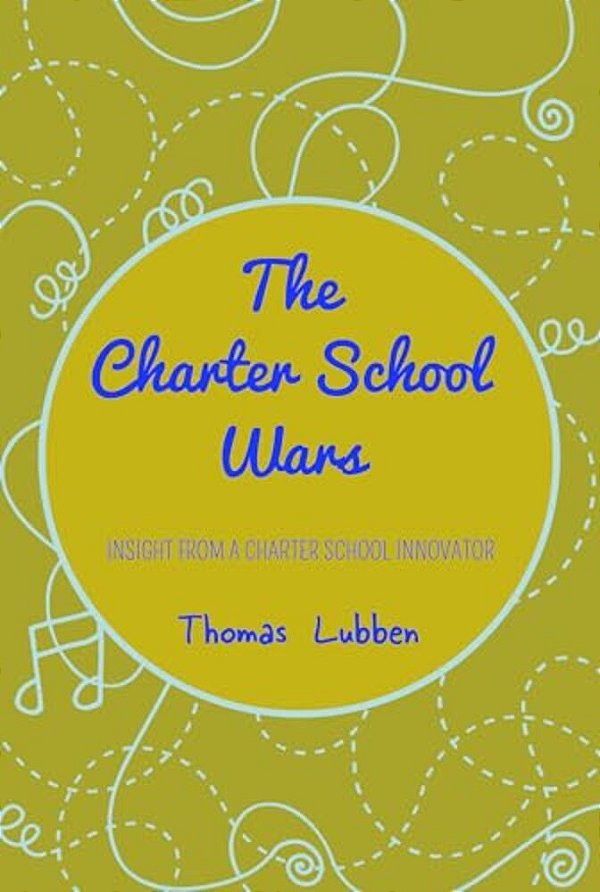 The Charter School Wars: Insight From A Charter School Innovator-..