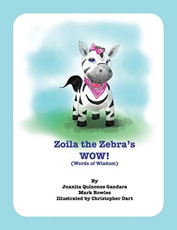 Zoila The Zebra's Wow!: Words Of Wisdom-..