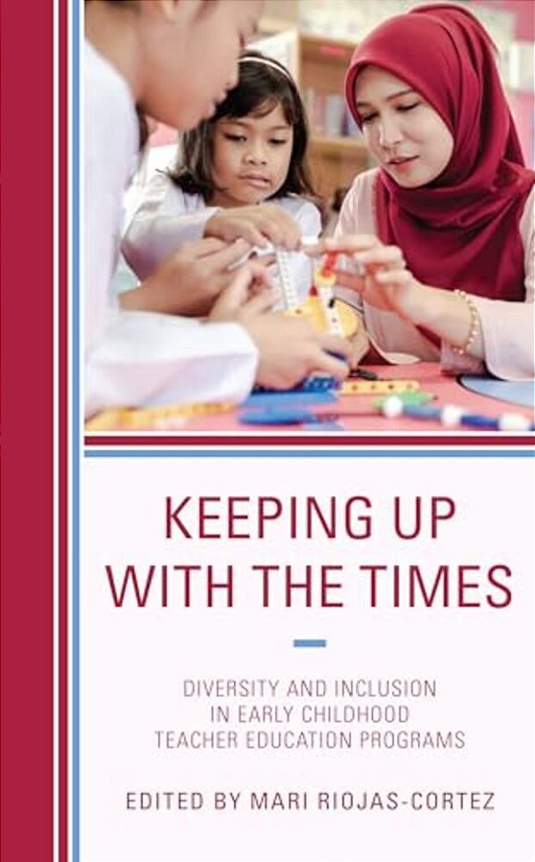 Keeping Up With The Times: Diversity And Inclusion In Early Childhood Teacher Education Programs-..