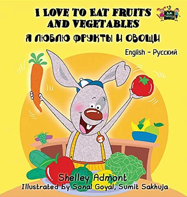 I Love To Eat Fruits And Vegetables: English Russian Bilingual Edition-..