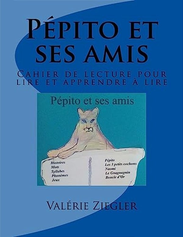Pépito Et Ses Amis: Cahier De Lecture Pour Lire Et Apprendre À Lire-..