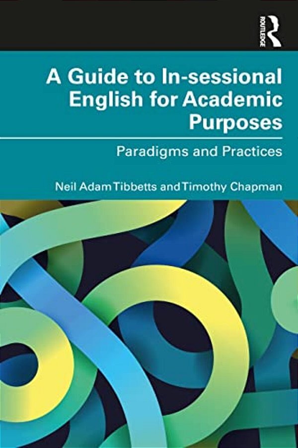 A Guide To In-Sessional English For Academic Purposes: Paradigms And Practices-..
