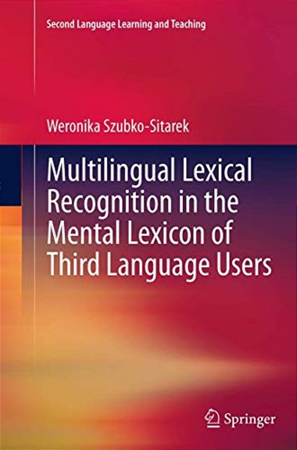 Multilingual Lexical Recognition In The Mental Lexicon Of Third Language Users-..