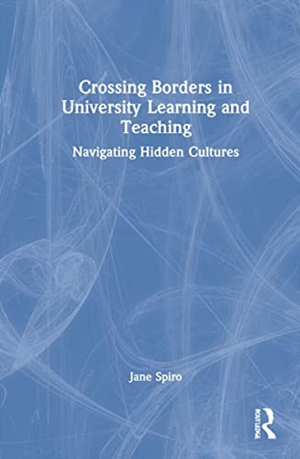 Crossing Borders In University Learning And Teaching: Navigating Hidden Cultures-..