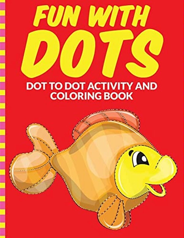 Fun With Dots - Dot-To-dot-activity And Coloring Book-..