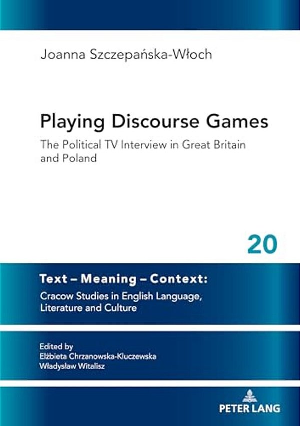 Playing Discourse Games: The Political Tv Interview In Great Britain And Poland-..