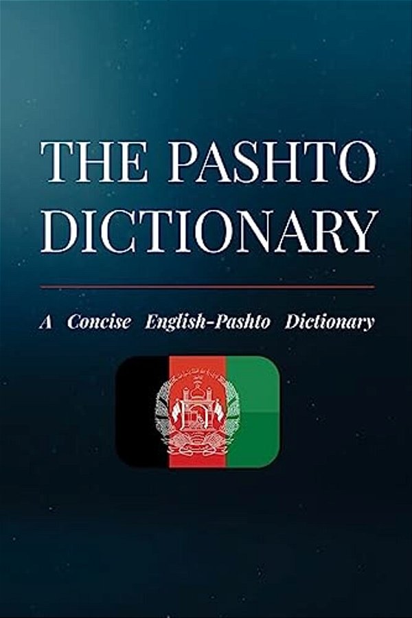 The Pashto Dictionary: A Concise English-Pashto Dictionary-..