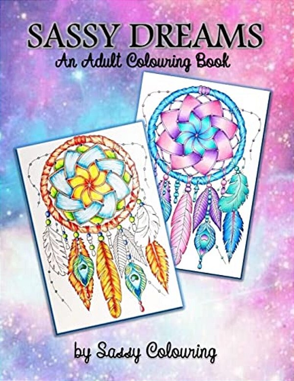 Sassy Dreams: An Adult Colouring Book By Sassy Colouring-..