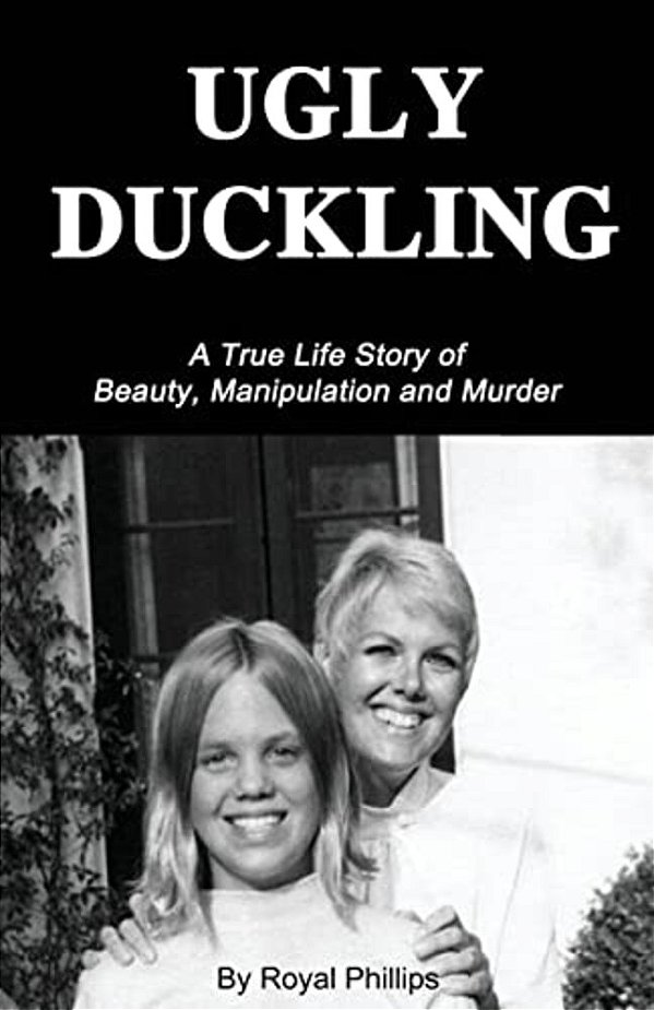 Ugly Duckling: A True Life Story Of Beauty, Manipulation And Murder-..
