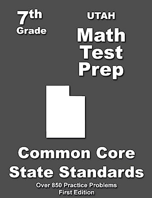 Utah 7Th Grade Math Test Prep: Common Core Learning Standards-..