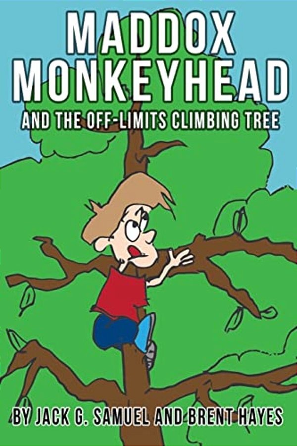 Maddox Monkeyhead And The Off-Limits Climbing Tree: A Smart Family Rules Adventure-..