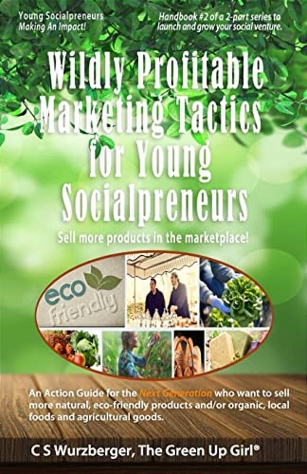 Wildly Profitable Marketing Tactics For Young Socialpreneurs: Sell More Products In The Marketplace!-..