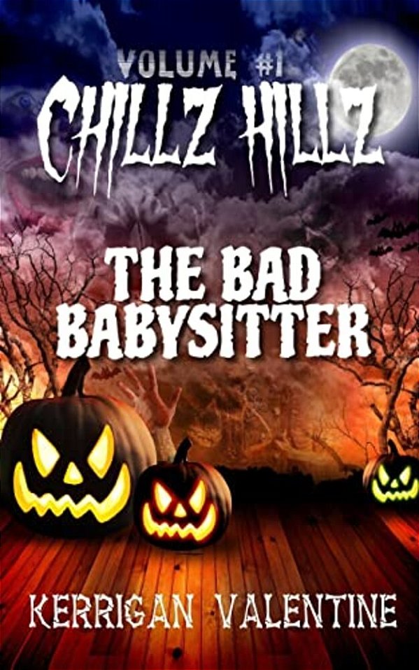 Chillz Hillz #1: The Bad Babysitter-..