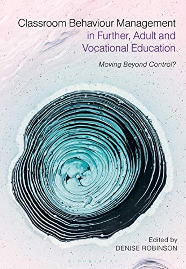 Classroom Behaviour Management In Further, Adult And Vocational Education: Moving Beyond Control?-..