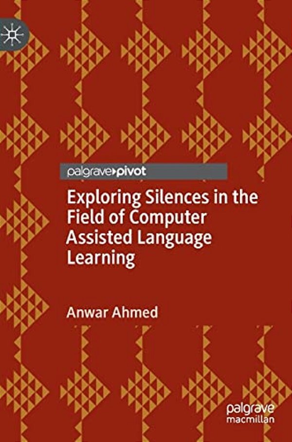 Exploring Silences In The Field Of Computer Assisted Language Learning-..