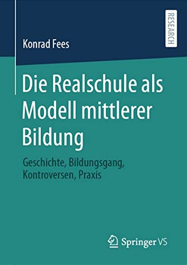 Die Realschule Als Modell Mittlerer Bildung: Geschichte, Bildungsgang, Kontroversen, Praxis-..