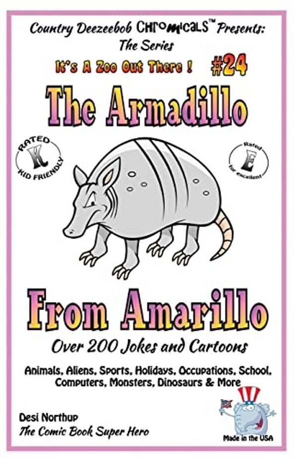 The Armadillo From Amarillo _ Ovewr 200 Jokes + Cartoons - Animals, Aliens, Sports, Holidays, Occupations, School, Computers, Monsters, Dinosaurs & Mo-..