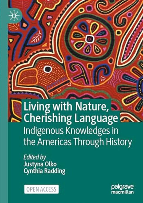 Living With Nature, Cherishing Language: Indigenous Knowledges In The Americas Through History-..