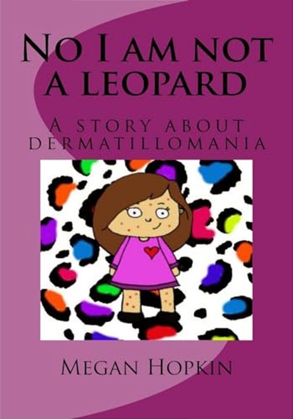 No I Am Not A Leopard: A Story About Dermatillomania-..