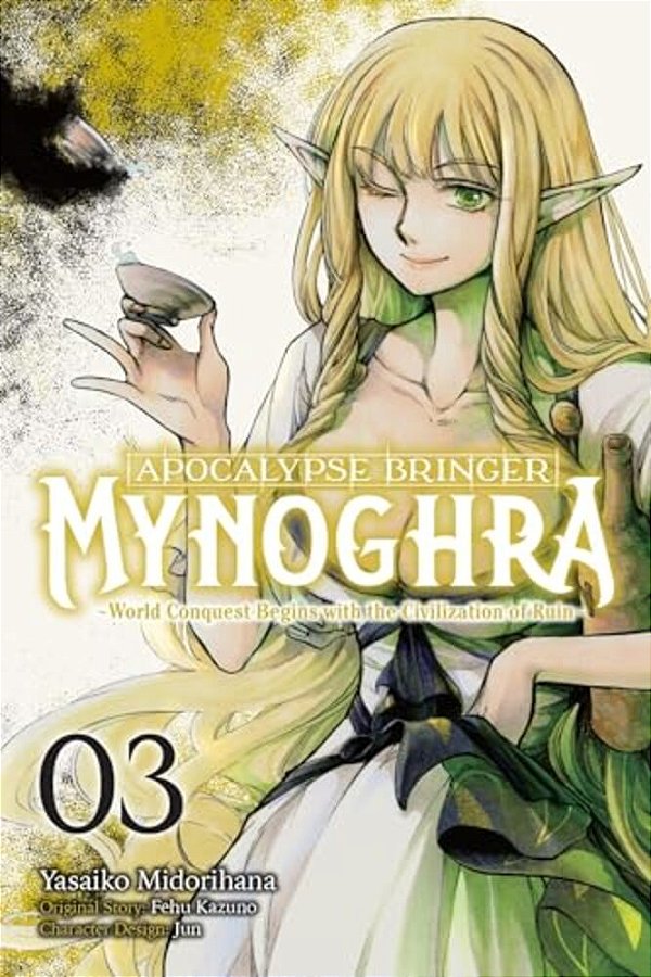 Apocalypse Bringer Mynoghra, Vol. 3 (Manga): World Conquest Begins With The Civilization Of Ruin-..