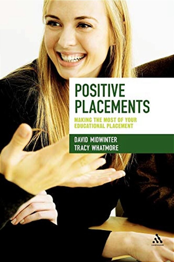 Positive Placements: Making The Most Of Your Educational Placement-..
