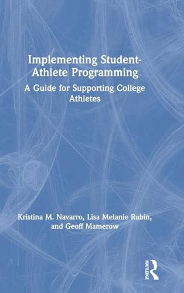 Implementing Student-Athlete Programming: A Guide For Supporting College Athletes-..