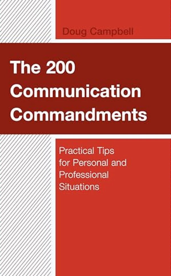 200 Communication Commandments: Practical Tips For Personal And Professional Situations-..