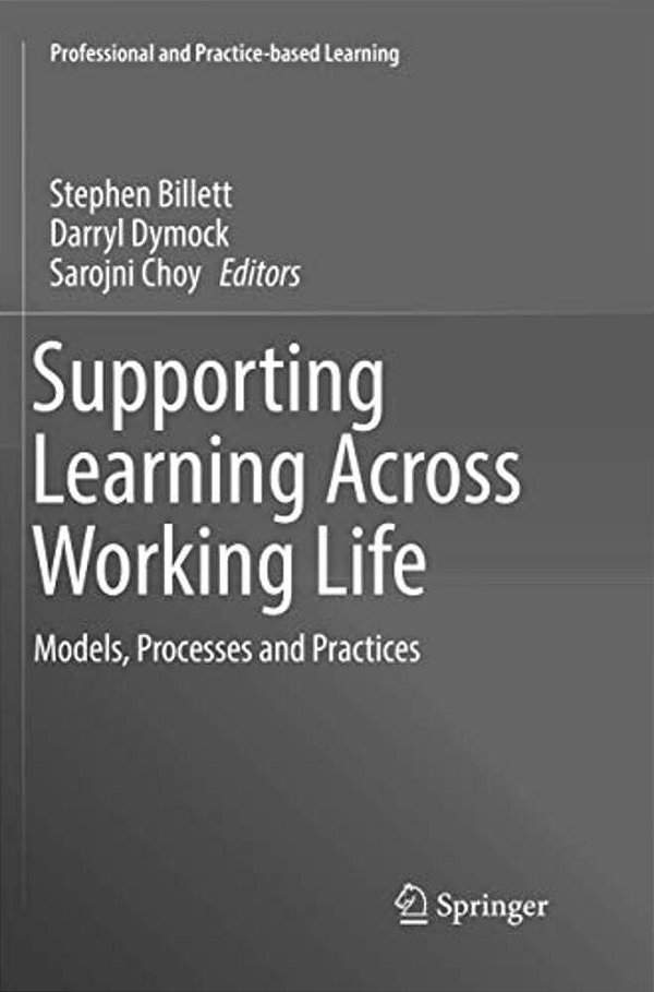 Supporting Learning Across Working Life: Models, Processes And Practices-..