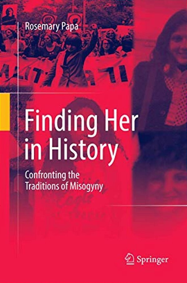 Finding Her In History: Confronting The Traditions Of Misogyny-..