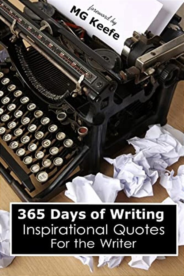 365 Days Of Writing: Inspirational Quotes For The Writer-..