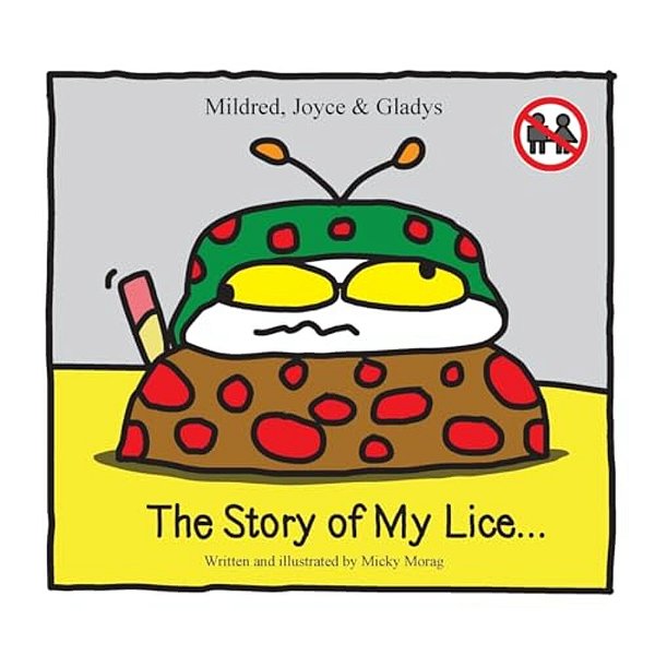 Mildred, Joyce & Gladys The Story Of My Lice... -..