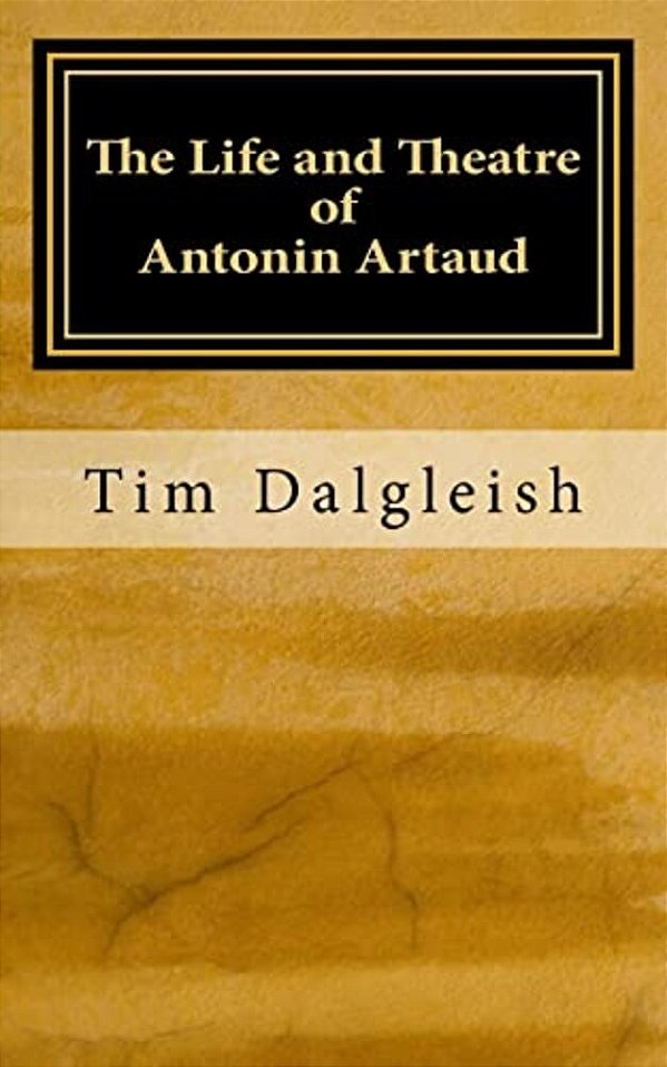 The Life And Theatre Of Antonin Artaud-..