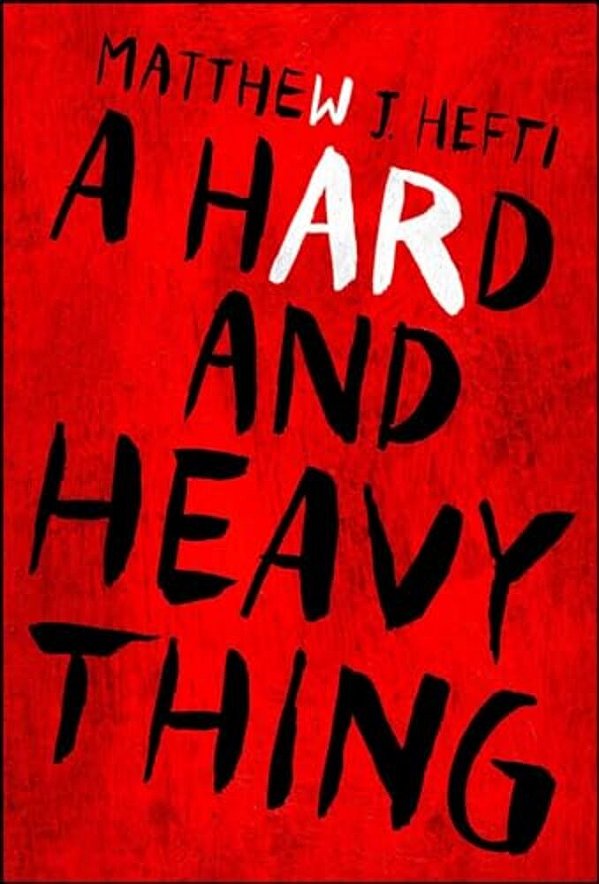 A Hard And Heavy Thing-..