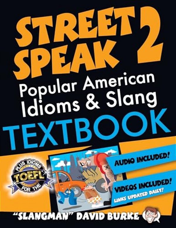 The Slangman Guide To Street Speak 2: The Complete Course In American Slang & Idioms-..