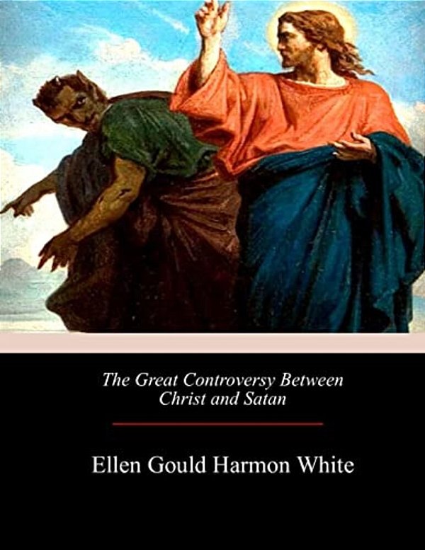 The Great Controversy Between Christ And Satan-..