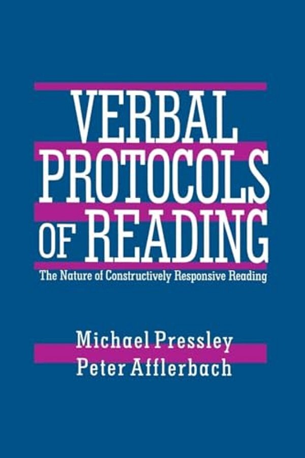 Verbal Protocols Of Reading: The Nature Of Constructively Responsive Reading-..