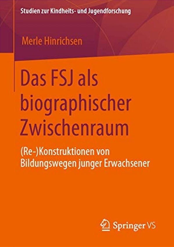 Das Fsj Als Biographischer Zwischenraum: (Re-)konstruktionen Von Bildungswegen Junger Erwachsener-..