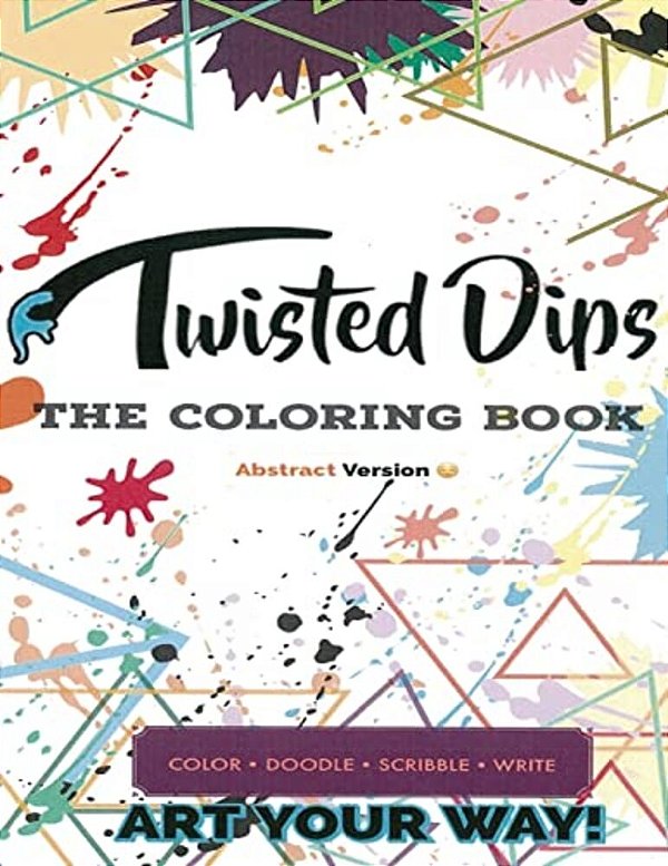 Twisted Dips: The Abstract Coloring Book-..