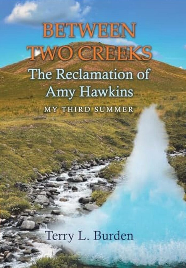 Between Two Creeks: The Reclamation Of Amy Hawkins-..