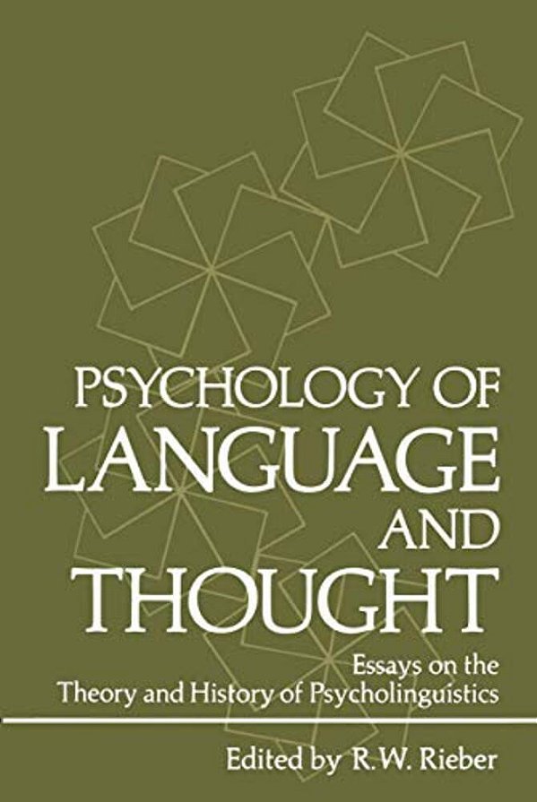 Psychology Of Language And Thought: Essays On The Theory And History Of Psycholinguistics-..