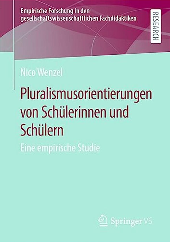 Pluralismusorientierungen Von Schülerinnen Und Schülern: Eine Empirische Studie-..