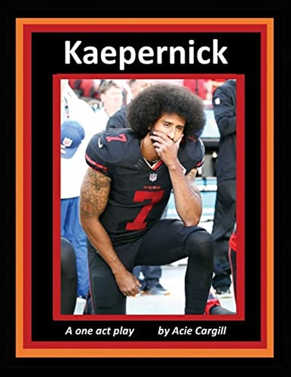 Kaepernick: A One Act Play-..