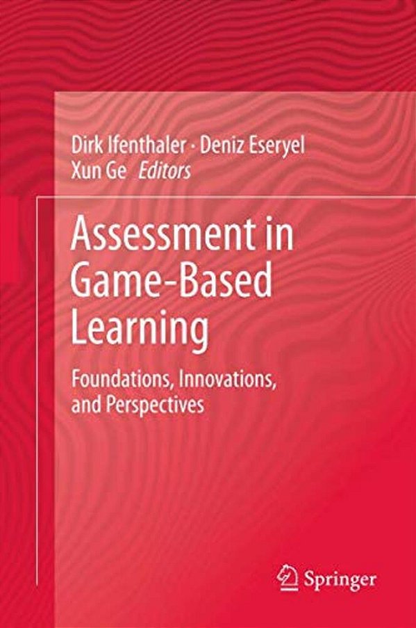 Assessment In Game-Based Learning: Foundations, Innovations, And Perspectives-..