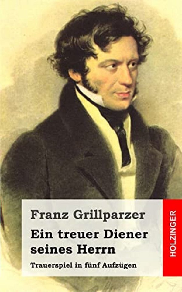 Ein Treuer Diener Seines Herrn: Trauerspiel In Fünf Aufzügen-..