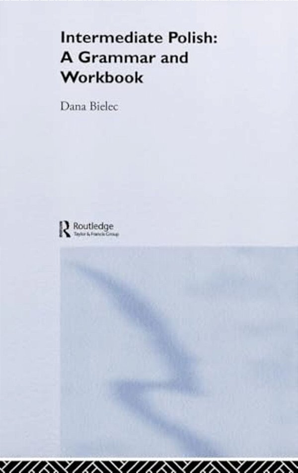 Intermediate Polish: A Grammar And Workbook-..