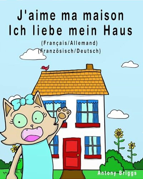 J'Aime Ma Maison - Ich Liebe Mein Haus: Édition Bilingue - Français/Allemand-..