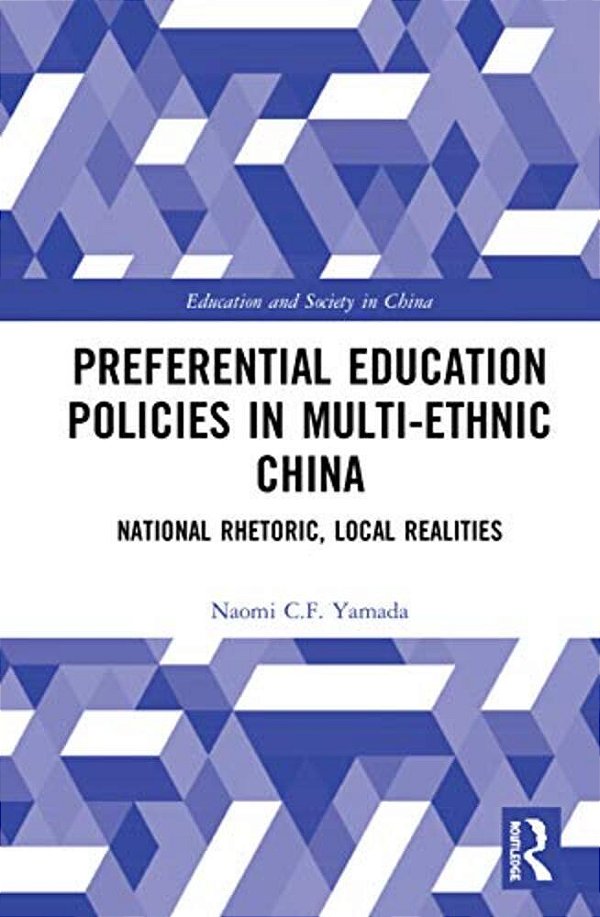 Preferential Education Policies In Multi-Ethnic China: National Rhetoric, Local Realities-..
