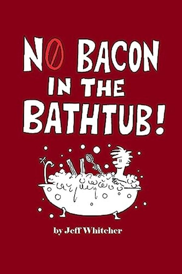 No Bacon In The Bathtub!-..